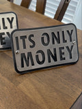 It’s only money, powder coated